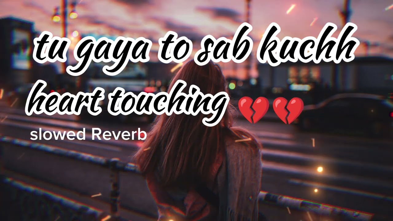 (Tu gaya to sab kuchh tham Gaya) best heart touching song 💔🎧💯🎵