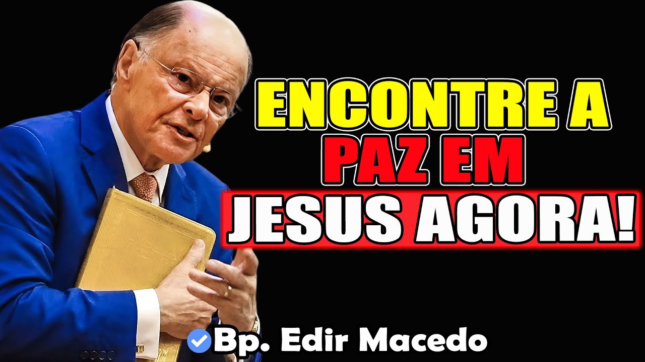 A Paz Que Você Precisa Está Em Jesus - Bispo Edir Macedo 2026