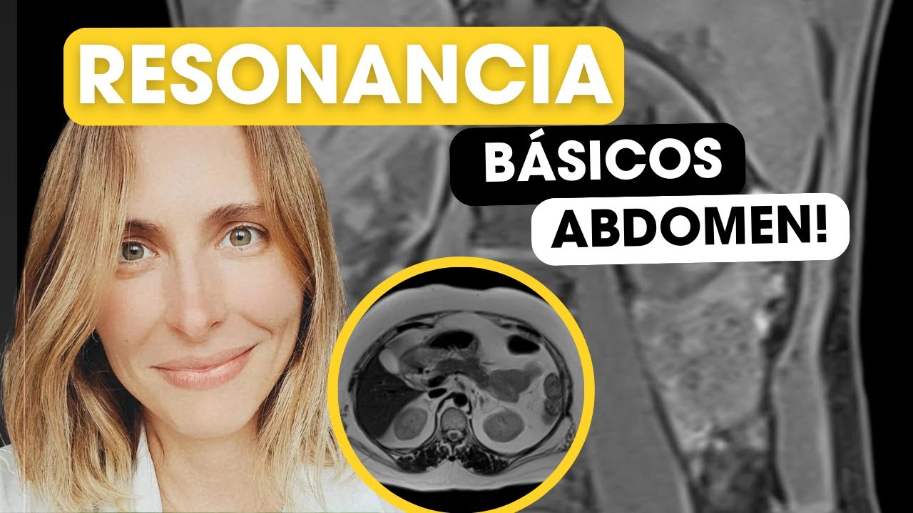 Resonancia magnética de abdomen: La forma más SIMPLE de entenderla