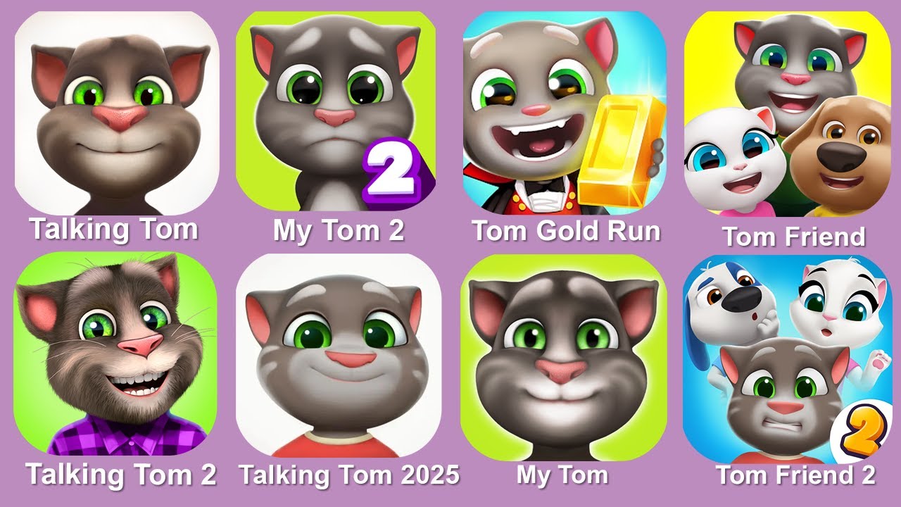 Talking Tom,Talking Tom 2025,Ragdoll Break,,Talking Tom Gold Run,Talking Tom And Ben News,Ragdoll