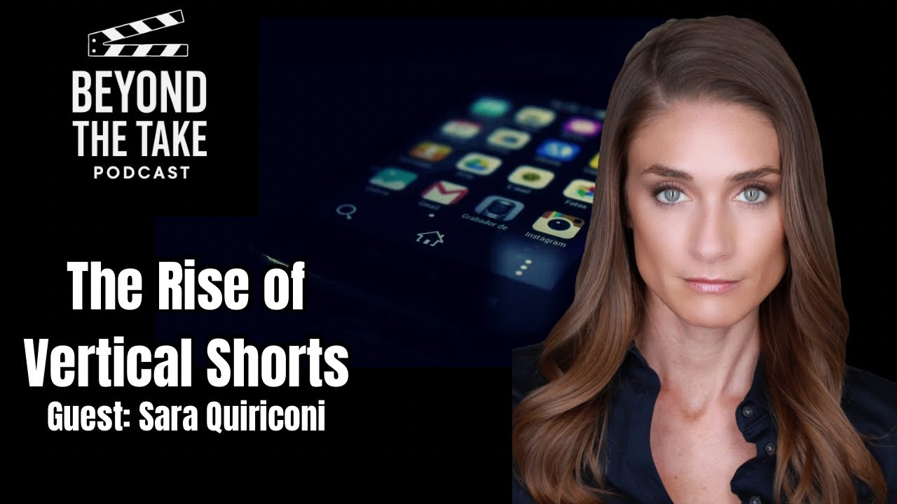 How Vertical Shorts Are Disrupting Hollywood w/ Sara Quiriconi