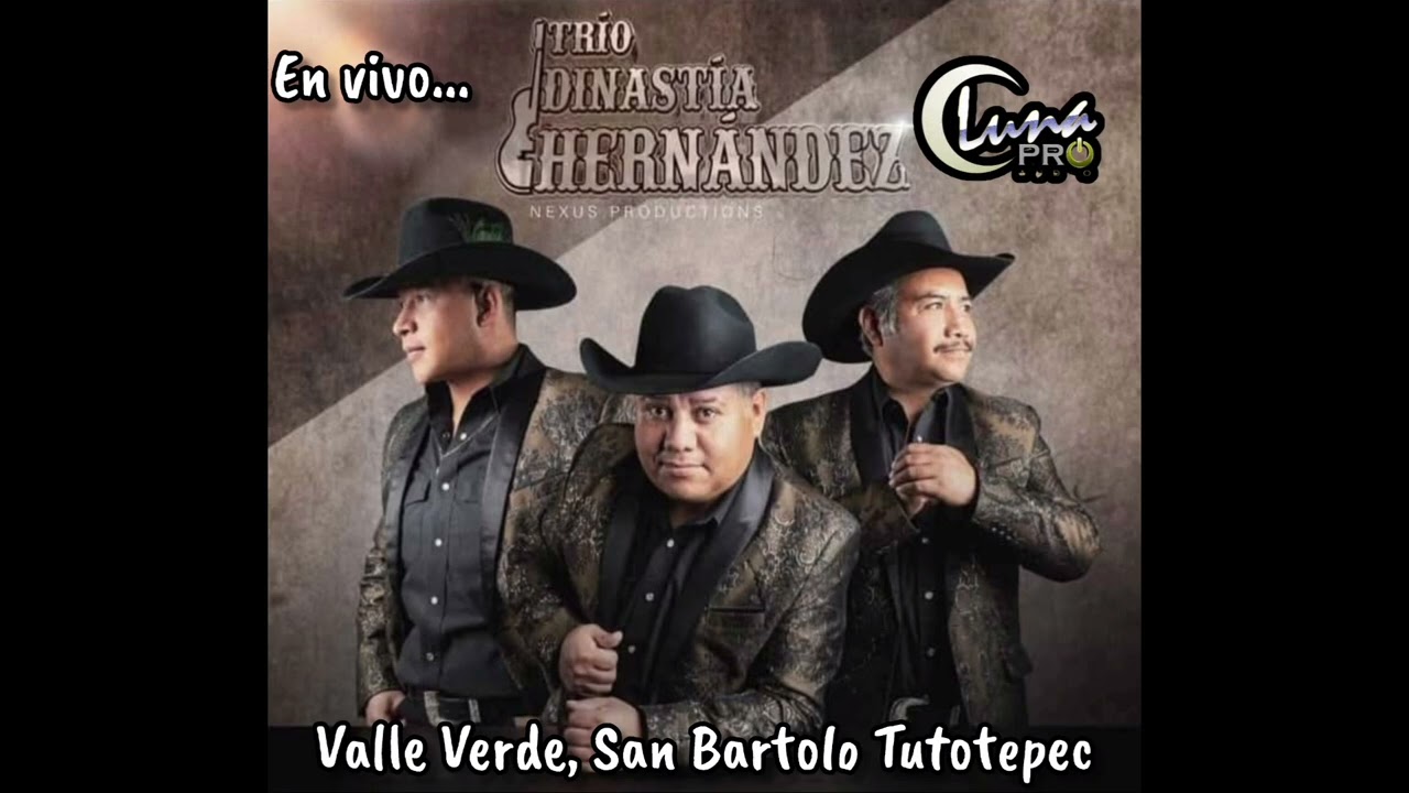 Trío Dinastía Hernández... En vivo Valle Verde 2025, Ana Bartolo Tutotepec