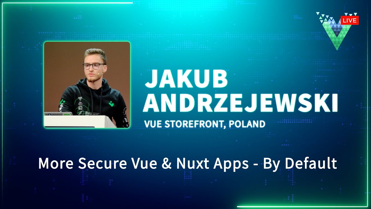 More Secure Vue & Nuxt Apps - By Default | Vue.js Live 2024