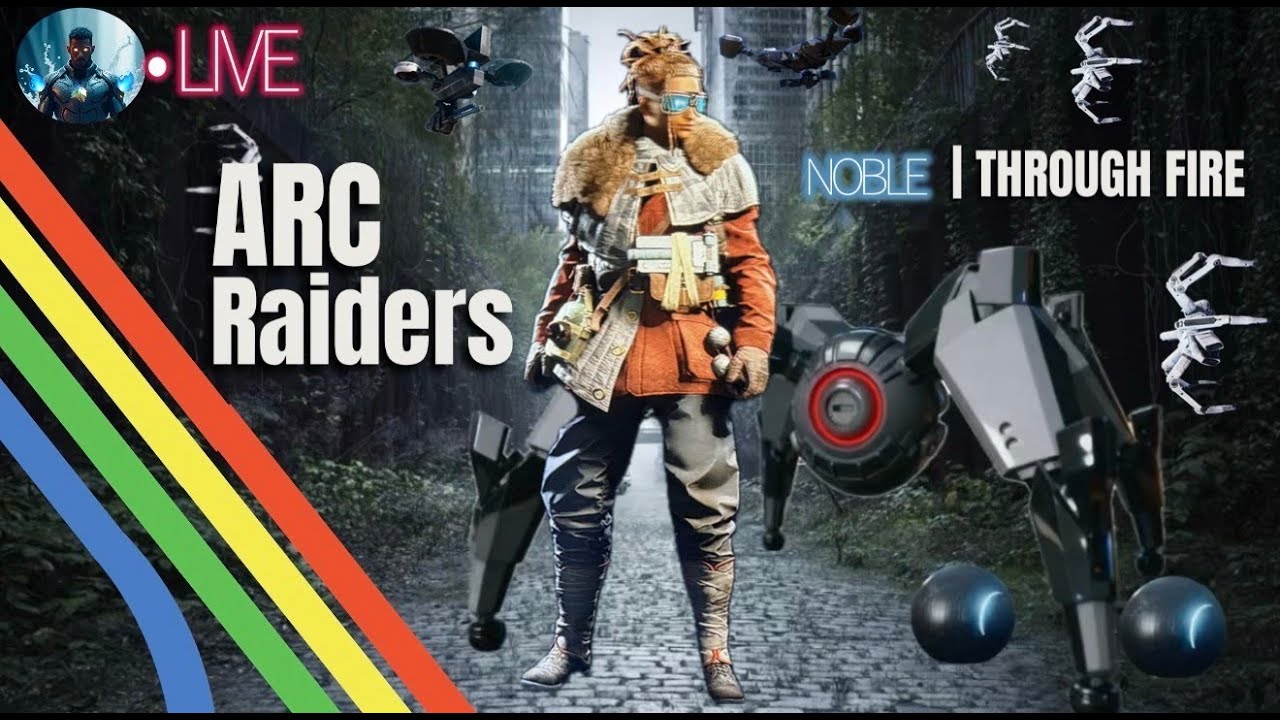 Arc Raiders Through Fire Noble Live