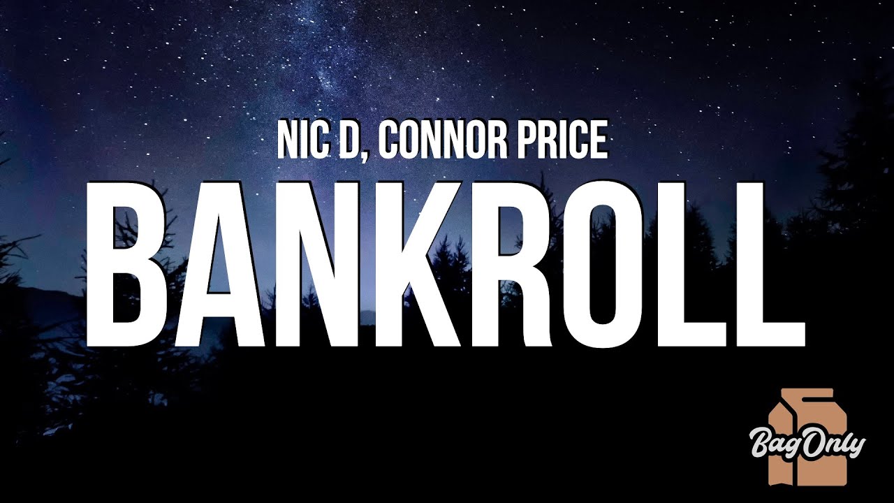 Nic D & Connor Price - Bankroll (Lyrics)