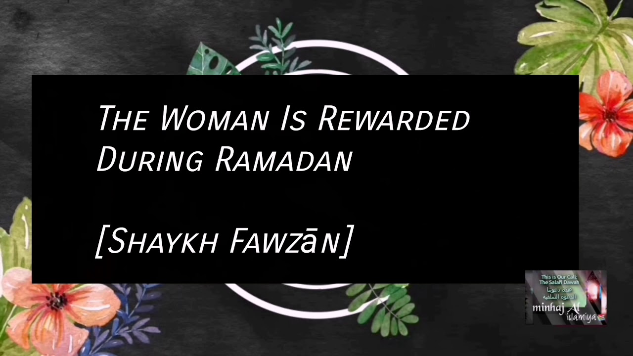 Sh Fawzān | The Woman Is Rewarded  During Ramadan