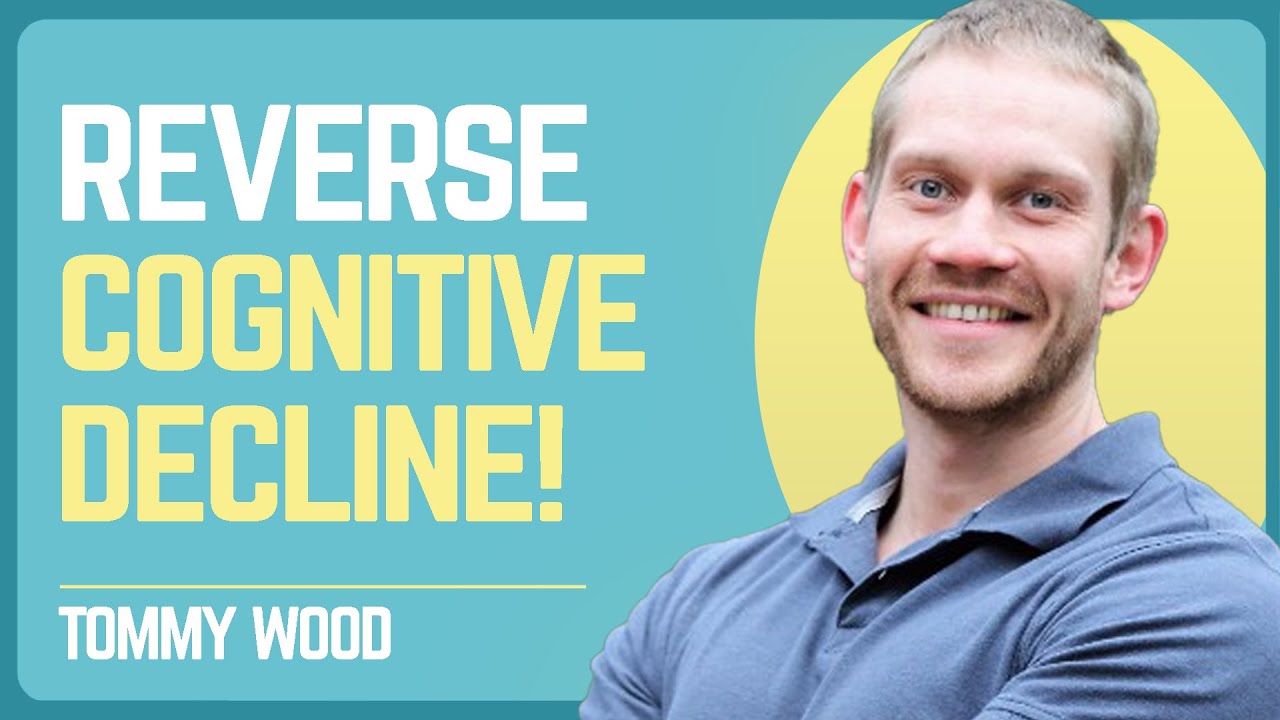 Dr. Tommy Wood Shares Expert Advice on Reversing Cognitive Decline