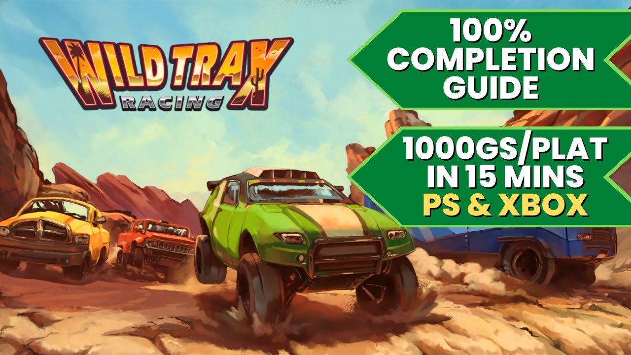 WildTrax Racing - 100% Walkthrough Guide (1000GS/Platinum in 15 Mins)