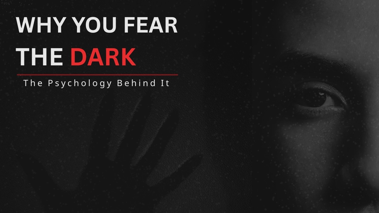 The Dark Doesn't Scare You &mdash; Your Brain Does