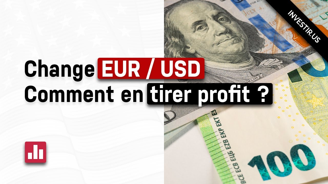 Euro vs Dollar : L'impact du Taux de Change pour les investisseurs