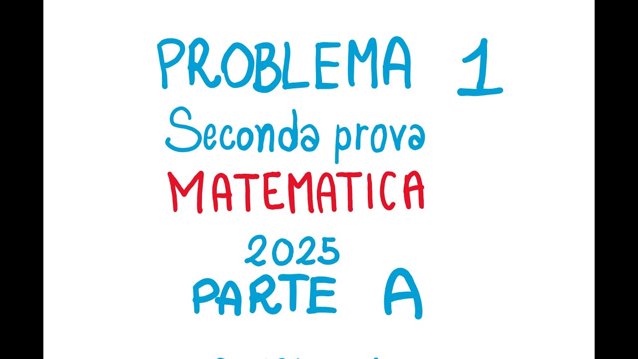 PROBLEMA 1 PARTE A Seconda Prova 2025 Matematica Ordinaria Esame di Stato Maturità