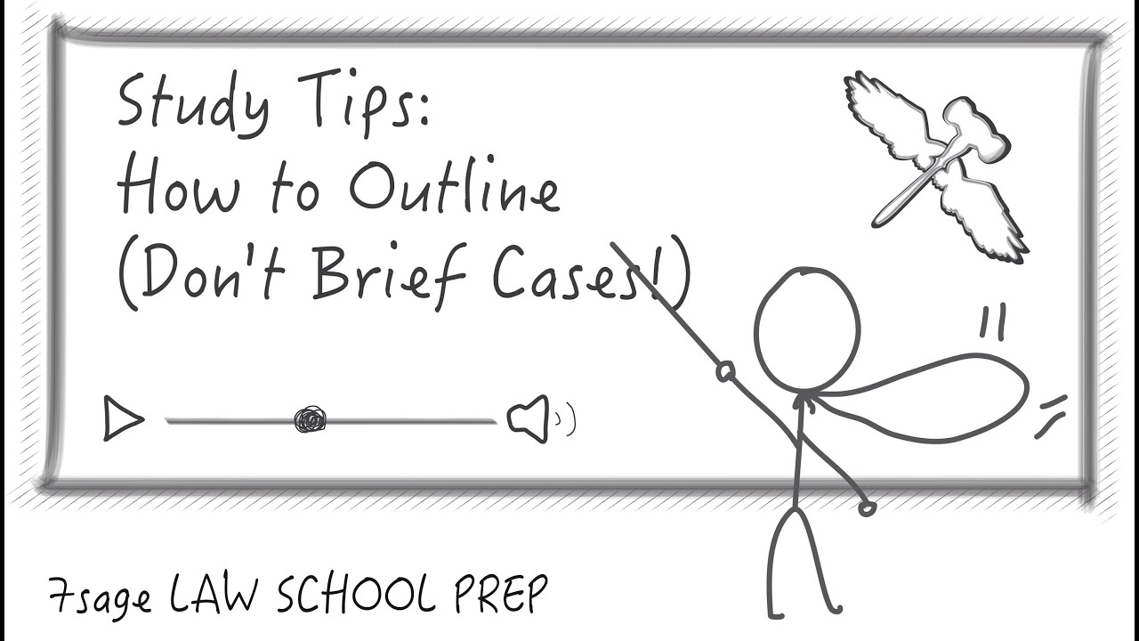 Study Tips: How to Outline (Hint: Don't Brief Cases) - 7Sage Law School Prep