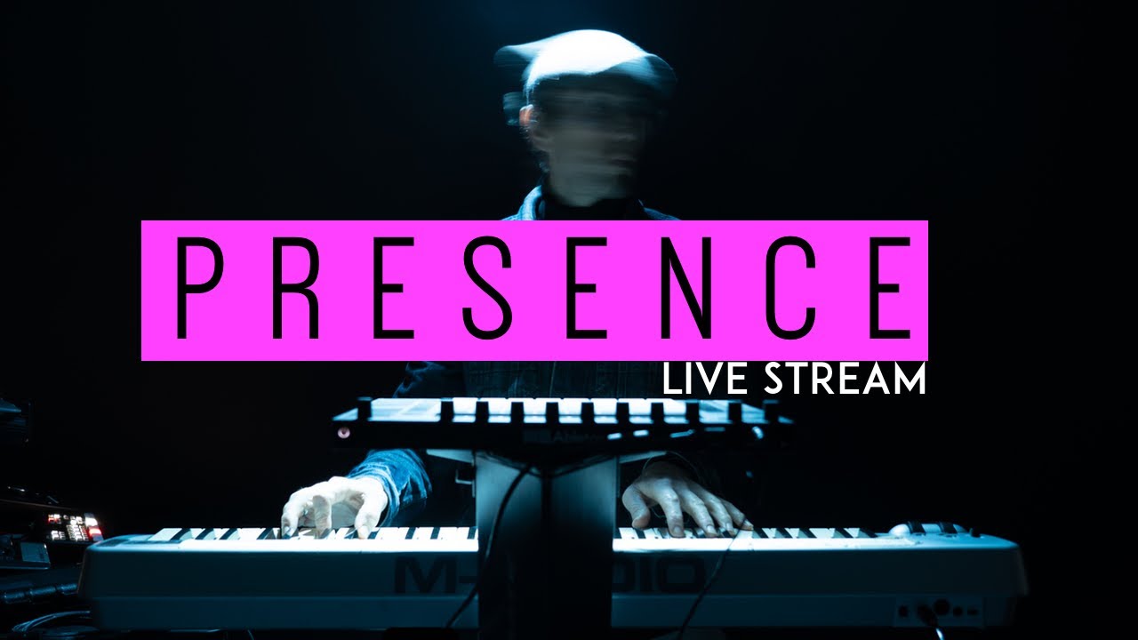 PRESENCE LIVE STREAM - 24th May