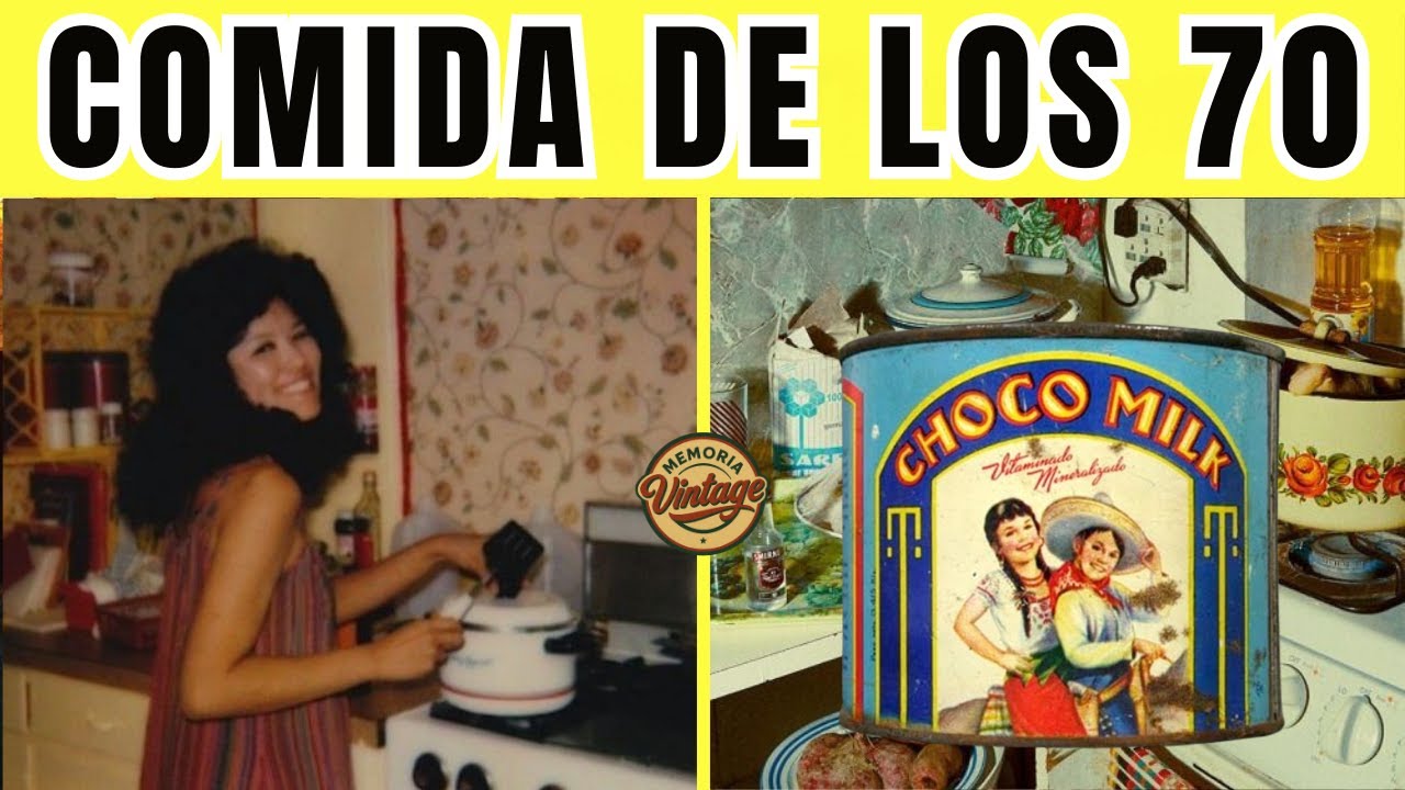 15 Comidas IC&Oacute;NICAS de los 70 en M&eacute;xico