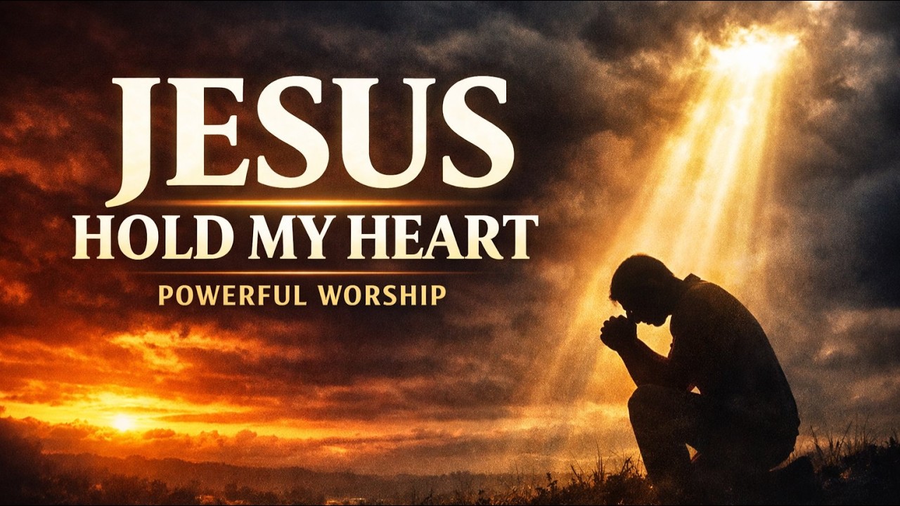 Jesus Hold My Heart | Powerful Worship Song for Faith & Healing