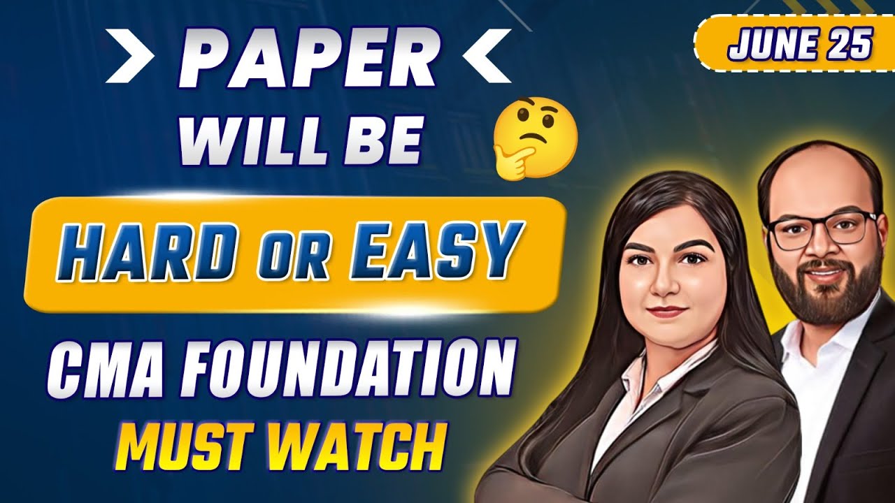 Paper Will be Hard or Easy🤔🤔 | CMA Foundation June 25 | ICMAI Paper Level | CMA Exam 2025