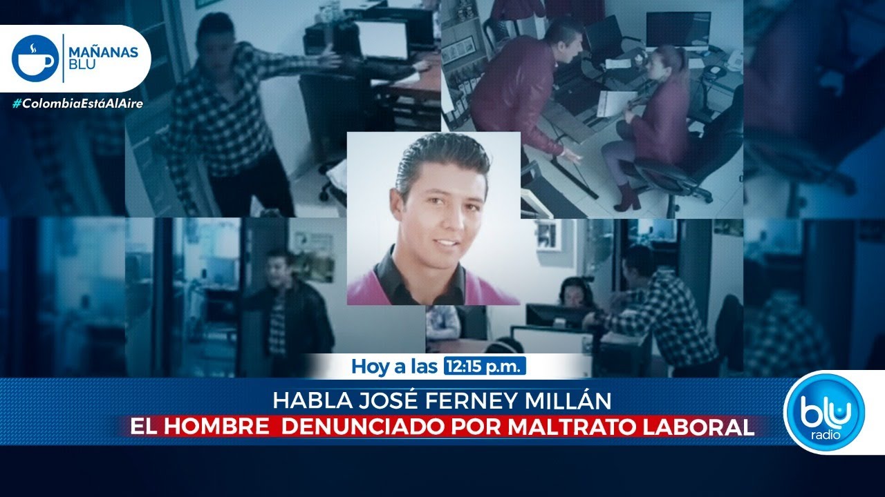 Habla José Ferney Millán,  denunciado por maltrato laboral - BLU Radio