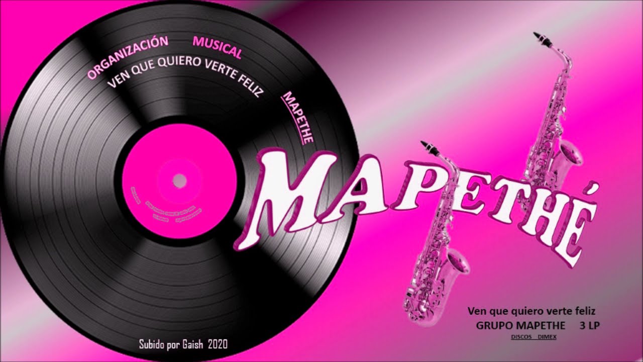 MAPETHE   Ven que quiero verte feliz