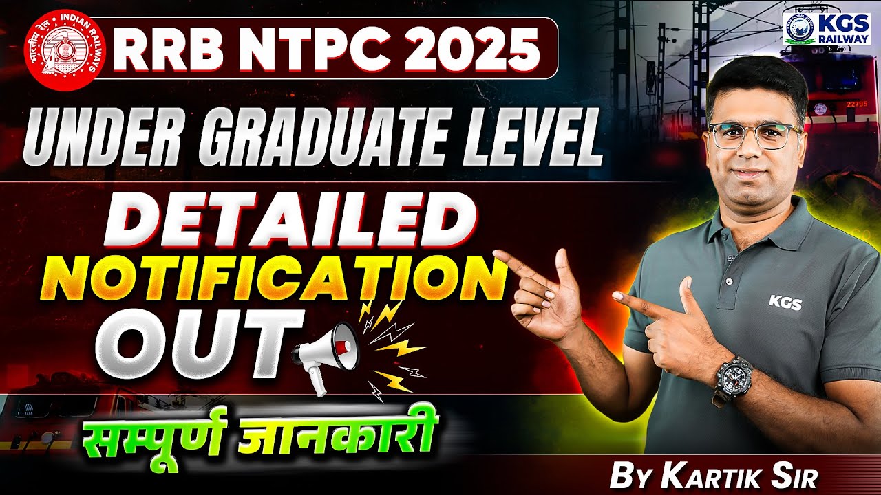 RRB NTPC 2025 UNDER GRADUATE LEVEL DETAILED Notification | RRB NTPC 2025 | Kartik Sir | KGS Railway