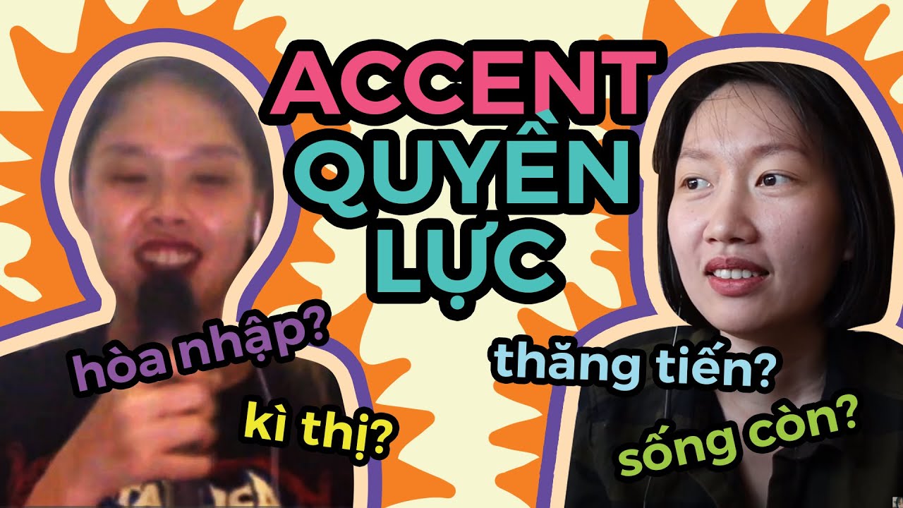 N&Oacute;I CHUẨN ĐỂ SINH TỒN? ACCENT QUYẾT ĐỊNH VỊ THẾ X&Atilde; HỘI?