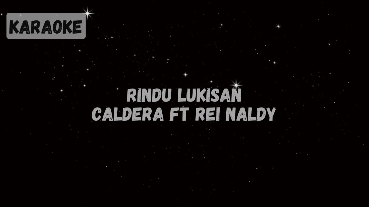 Caldera ft Rei Naldy - Rindu Lukisan [KARAOKE]