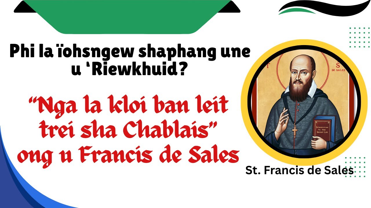 “Nga la kloi ban leit trei sha Chablais”ong u Francis de Sales