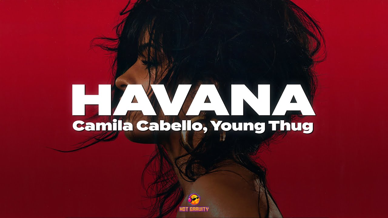 Camila Cabello - Havana (Lyrics) ft. Young Thug