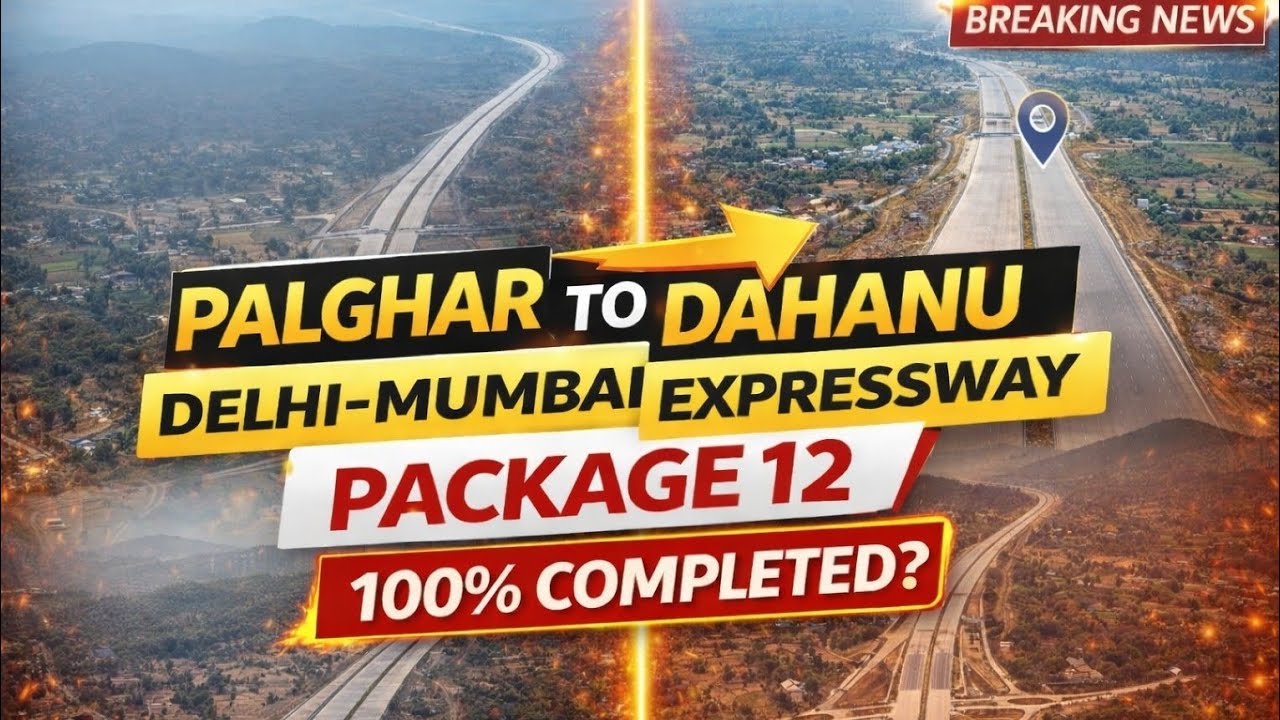 Palghar to Dahanu Expressway update | Delhi–Mumbai Expressway Package 12 100% completed?