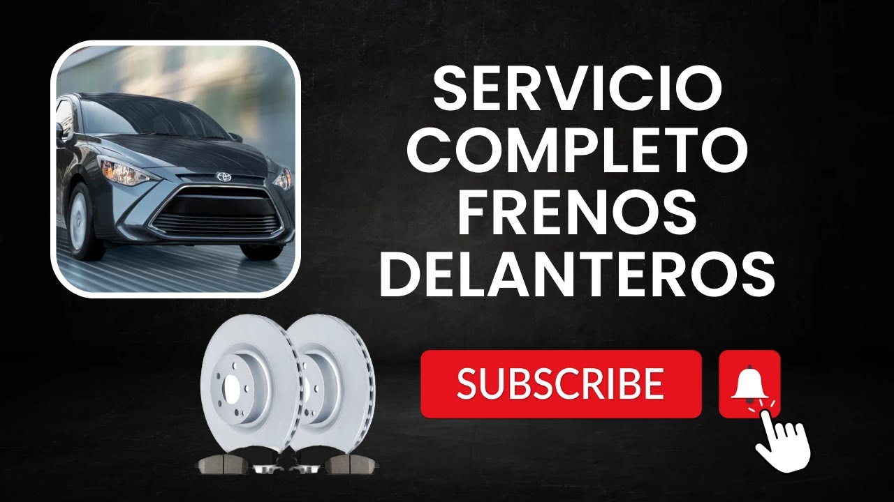 Scion iA, Toyota Yaris iA Servicio Frenos Delanteros