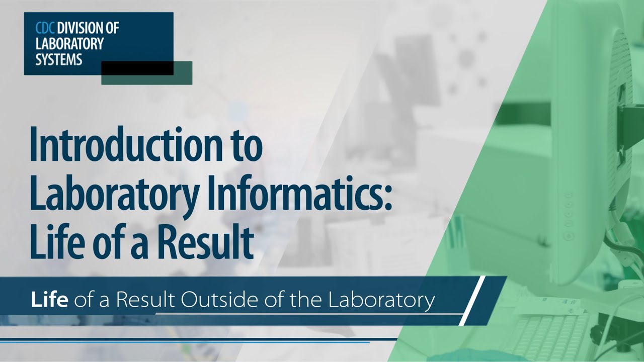 Introduction to Laboratory Informatics: Life of a Result – Life of Result Outside of the Laboratory