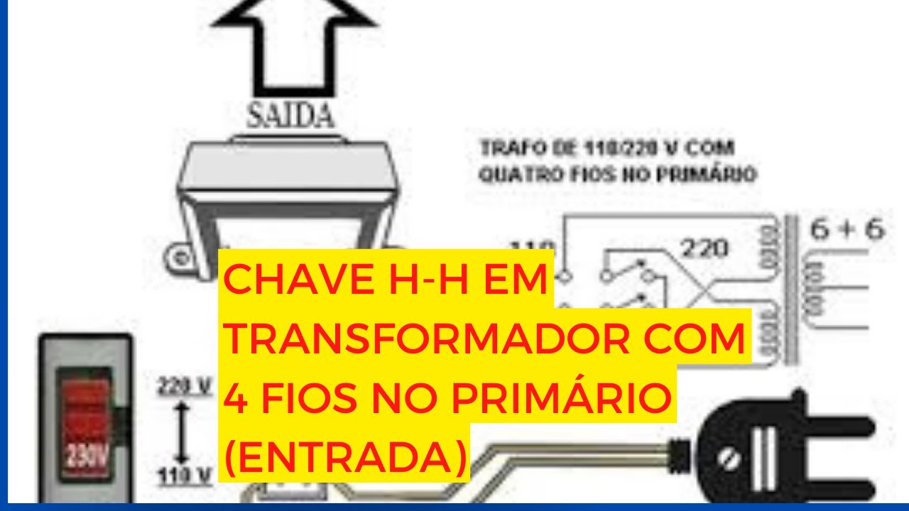 Como ligar chave H-H 110/220v em transformador com 4 fios no primário