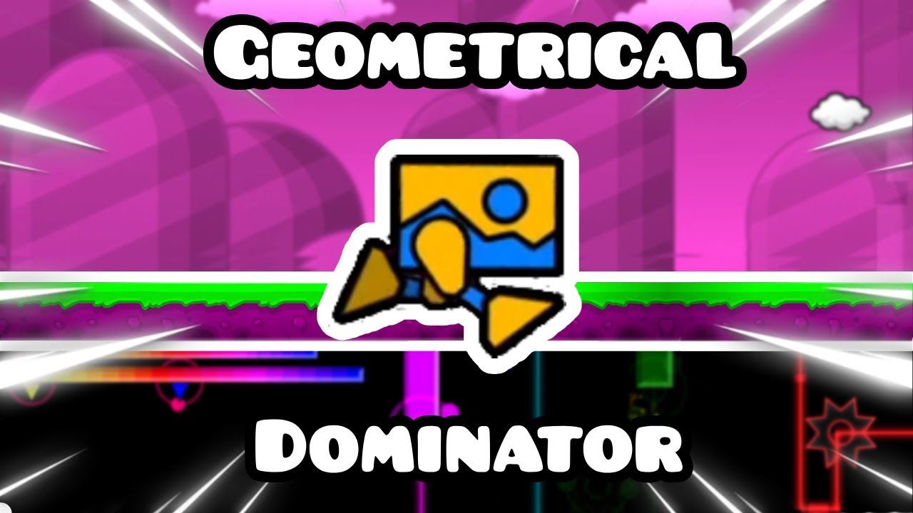 GEOMETRICAL DOMINATOR!! | Geometry Dash