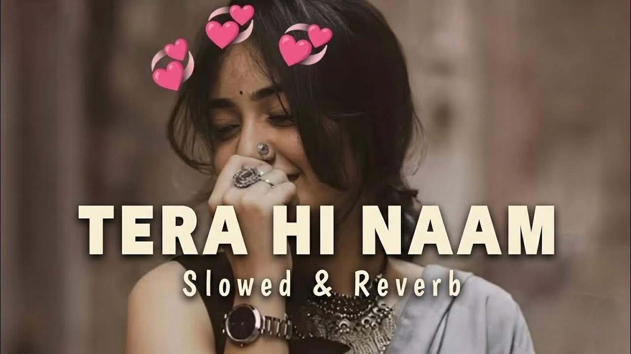 Tera Hi Naam | slow+reverb | romantic song | hindi song | mashup 2026 song | तेरा ही नाम 