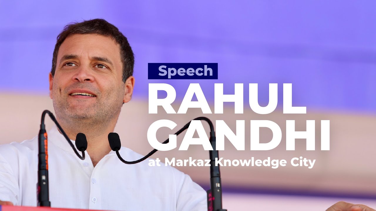 Rahul Gandhi's Speech at Markaz Knowledge City #MarkazKnowledgeCity #RahulGandhi