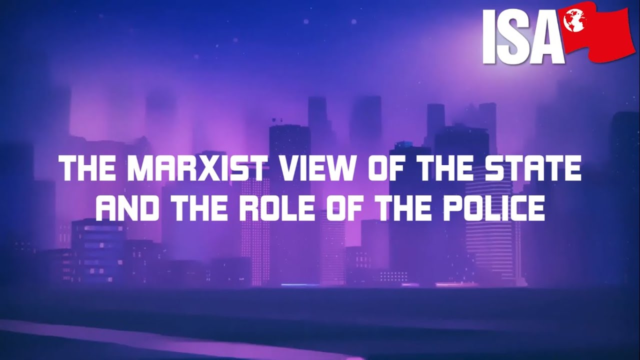 The Marxist View of the State and the Role of the Police