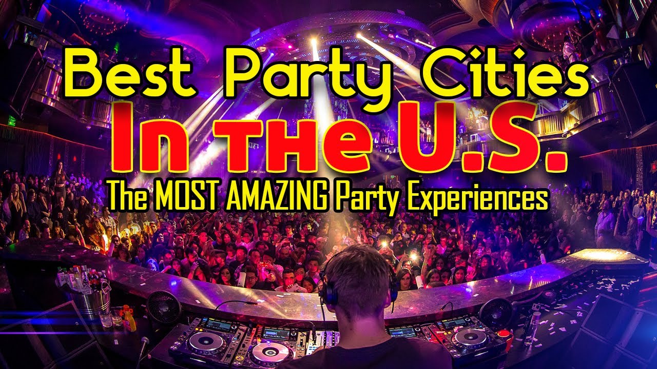 Best Party Cities in the U.S.A | The MOST AMAZING Party Experiences