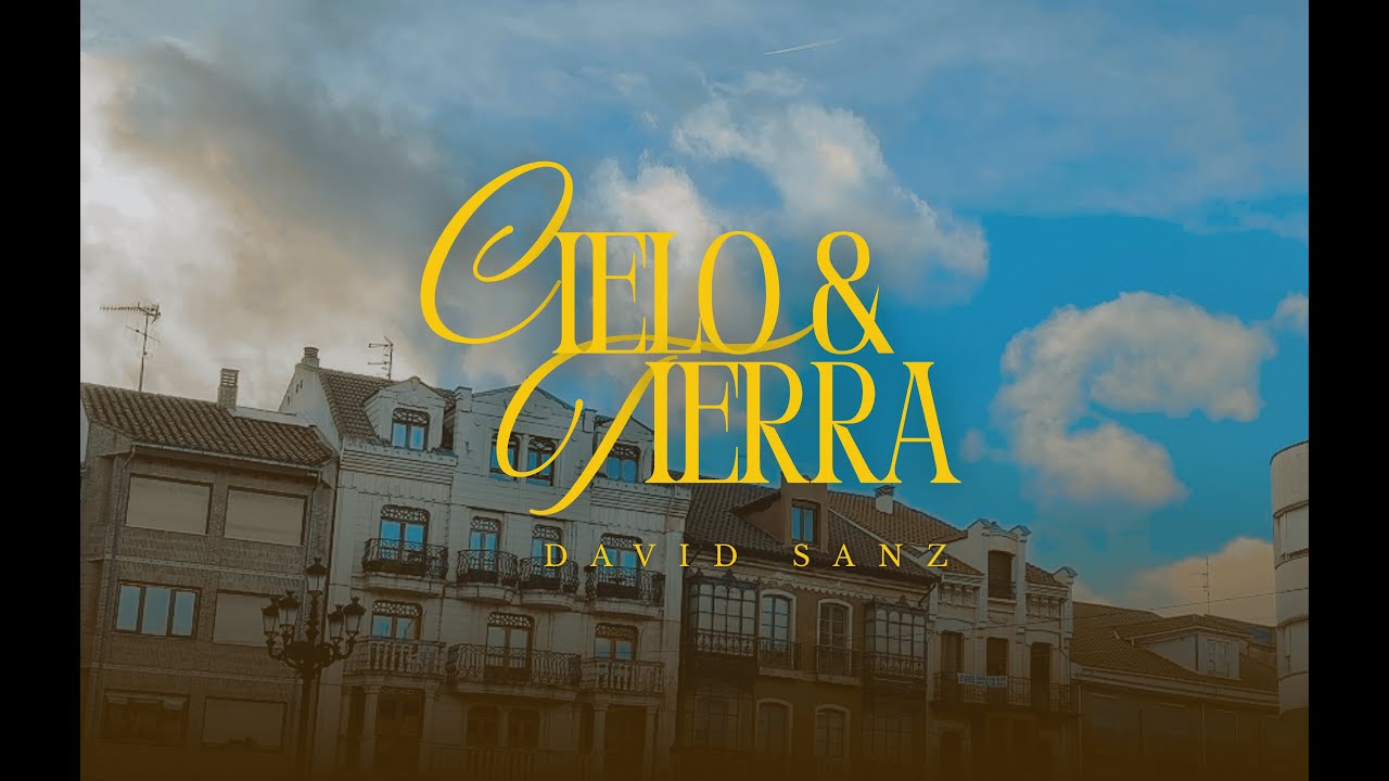 DAVID SANZ - CIELO Y TIERRA - VIDEOCLIP OFICIAL
