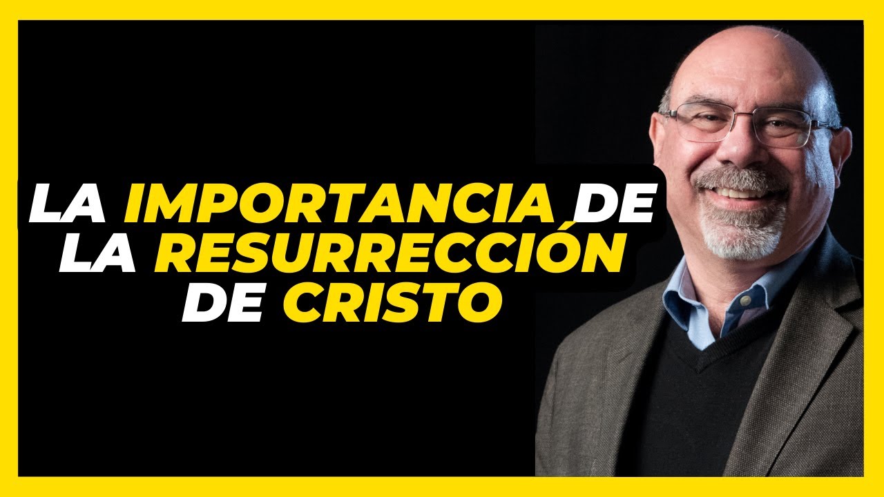 La importancia de la Resurrección de Cristo - Sugel Michelén