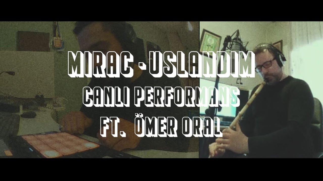 Mirac - Uslandım feat Ömer Oral | Canlı Performans #6