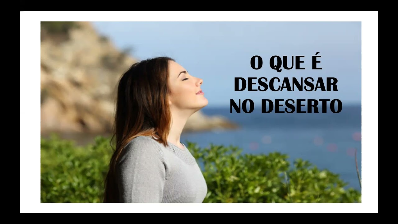 O que é descansar no deserto?