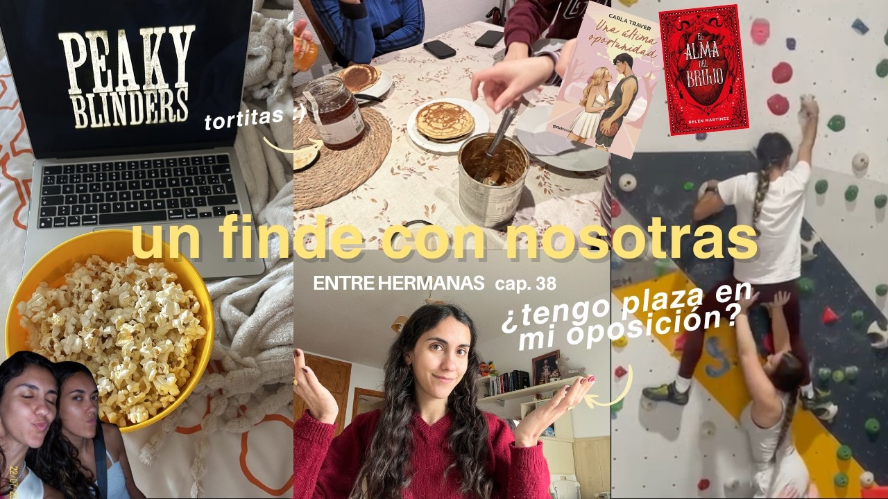 Vlog. Entre Hermanas 38 | ¿Tengo plaza en la oposición?, escalada y planes.