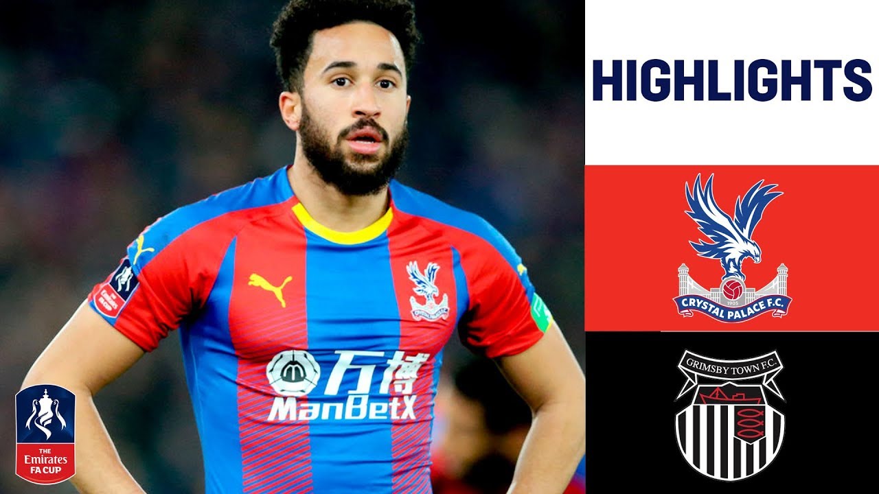 Late Ayew Winner Defeats Ten-Men Grimsby | Crystal Palace 1-0 Grimsby Town | Emirates FA Cup 18/19