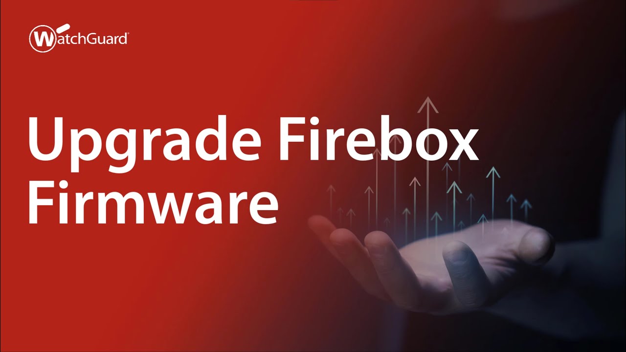 Tutorial: Upgrade Firebox Firmware