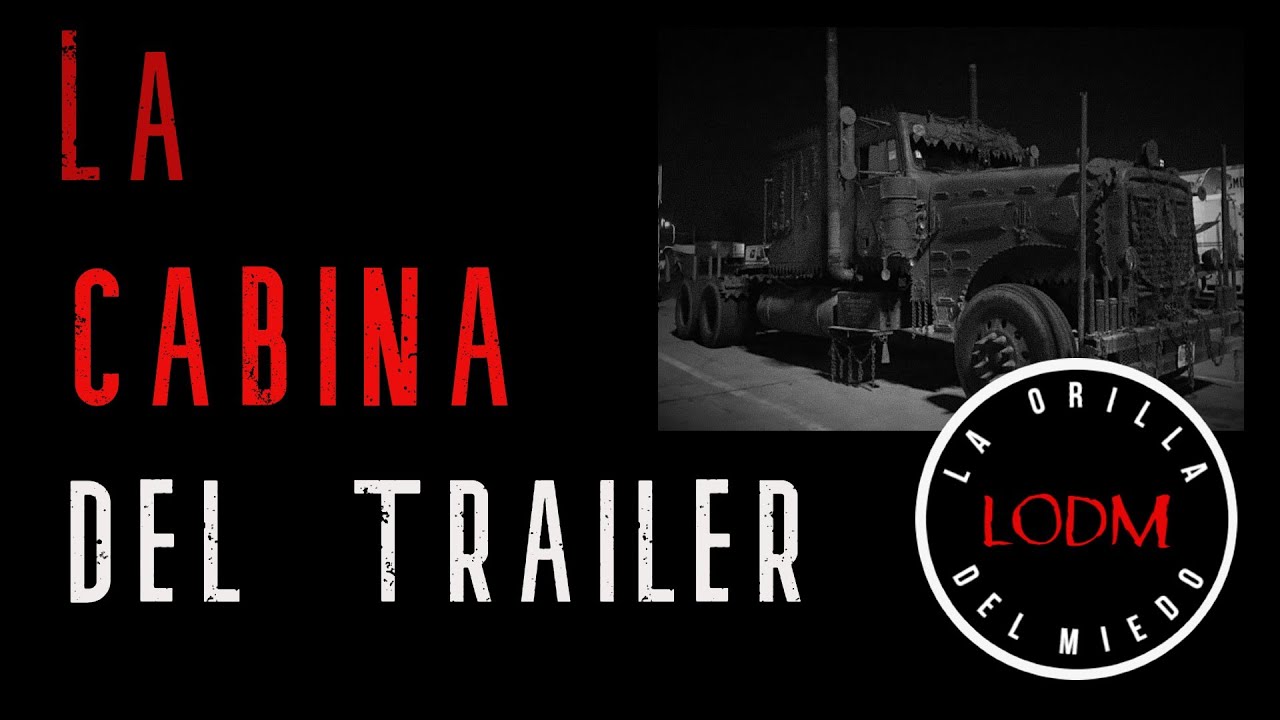 Escalofriante relato de terror, sucedido en la cabina de un trailer