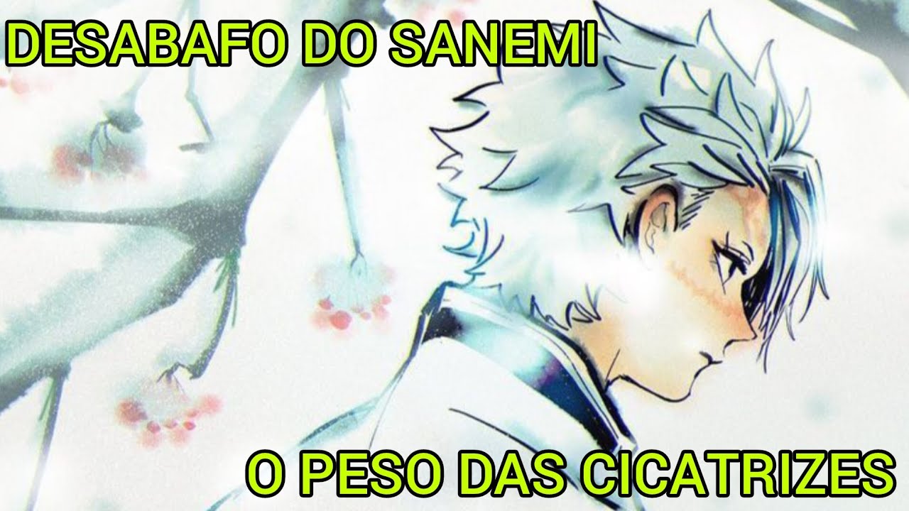 DESABAFO DO SANEMI |O PESO DAS CICATRIZES 