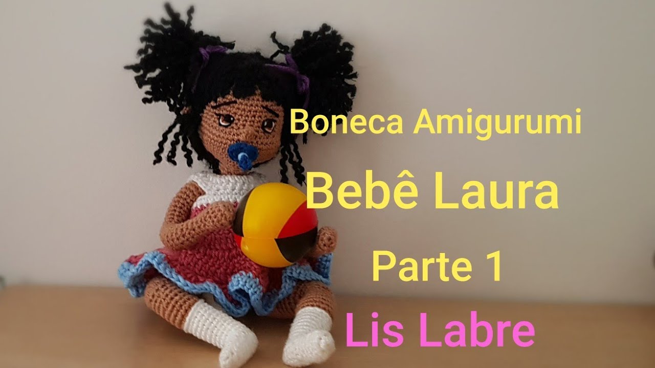 Boneca Amigurumi-Bebê Laura -parte 1/4