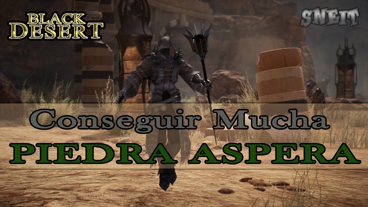 [Black Desert] CONSEGUIR MUCHAS PIEDRAS ASPERAS de manera Rapida y Efectiva (español) (sneit)