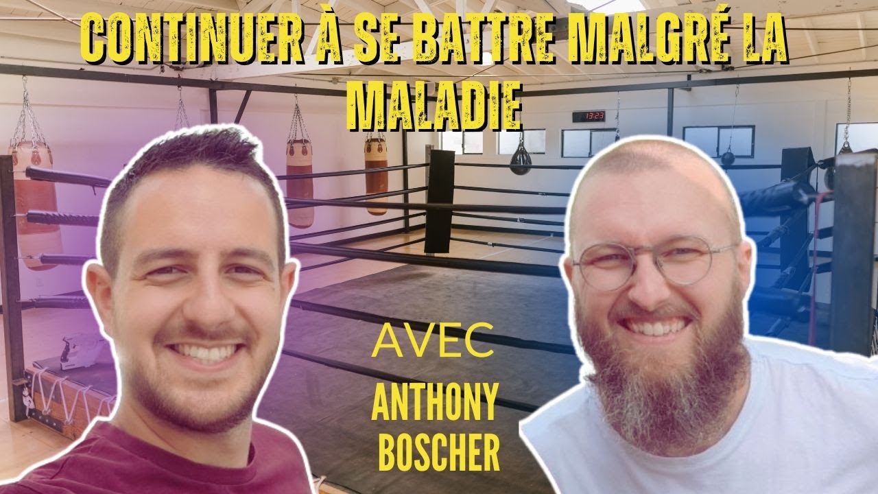 #2 CONTINUER &Agrave; SE BATTRE AVEC ANTHONY BOSCHER @SPONDYFIGHT (spondylarthrite ankylosante)