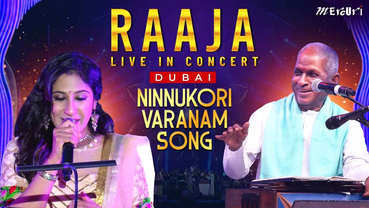 Ninnukori Varanam | Raaja Live in Concert - DUBAI | Maestro Ilaiyaraaja | Shweta Mohan | Mercuri