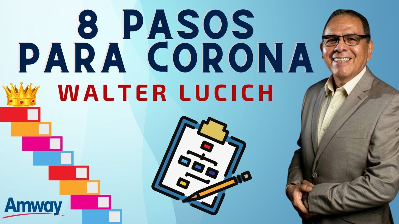 8 Pasos Para Corona 💎 Walter Lucich Emprendedor Negocio Network Marketing Amway